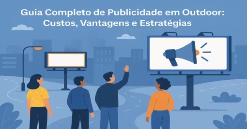 Guia Completo de Publicidade em Outdoor: Custos, Vantagens e Estratégias para Marcar Presença nas Ruas