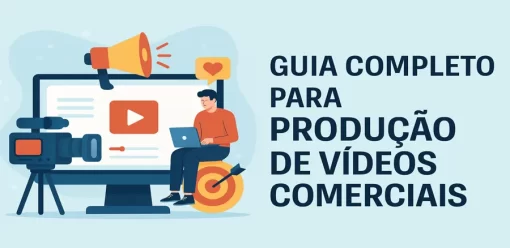 Guia Completo para Produção de Vídeos Comerciais