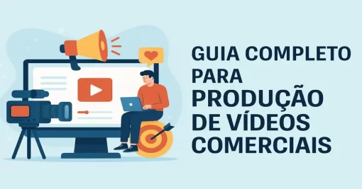 Guia Completo para Produção de Vídeos Comerciais