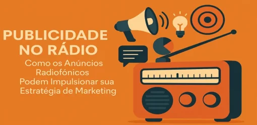 Publicidade no Rádio: Como os Anúncios Radiofônicos Podem Impulsionar sua Estratégia de Marketing