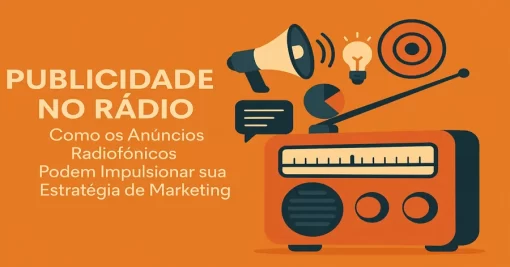 Publicidade no Rádio: Como os Anúncios Radiofônicos Podem Impulsionar sua Estratégia de Marketing