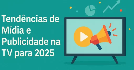 Tendências de Mídia e Publicidade na TV para 2025