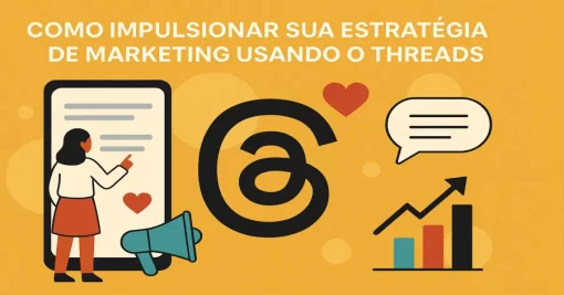 Como Impulsionar Sua Estratégia de Marketing Usando o Threads (Concorrente do Twitter da Meta)