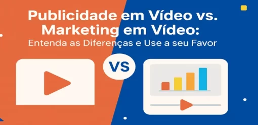 Publicidade em Vídeo vs. Marketing em Vídeo: Entenda as Diferenças e Use a seu Favor