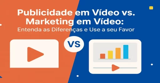 Publicidade em Vídeo vs. Marketing em Vídeo: Entenda as Diferenças e Use a seu Favor