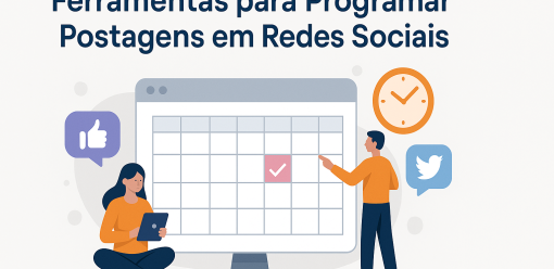 Ferramentas para Programar Postagens em Redes Sociais: Quais Usar e Por Quê
