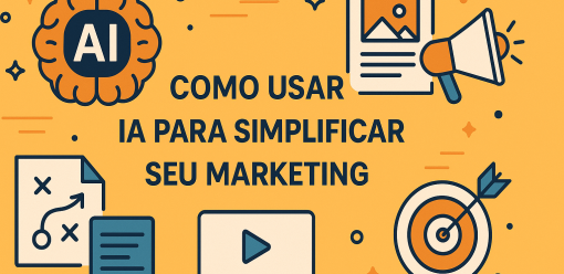 Como Usar IA para Simplificar Seu Marketing