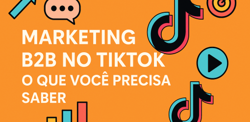 Marketing B2B no TikTok: O que você precisa saber
