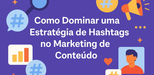 Como Dominar uma Estratégia de Hashtags no Marketing de Conteúdo