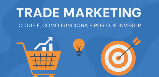 Trade Marketing: o que é, como funciona e por que investir