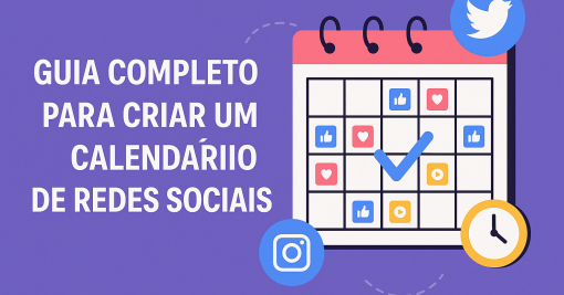 Guia completo para criar um calendário de redes sociais
