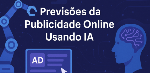 Previsões da Publicidade Online Usando IA: Tendências, Oportunidades e Desafios