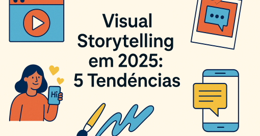 Storytelling em 2025: 5 Tendências que Estão Redefinindo o Marketing de Conteúdo