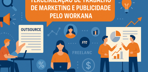 Terceirização de Trabalho de Marketing e Publicidade pelo Workana: Vantagens, Cuidados e Como Aproveitar ao Máximo