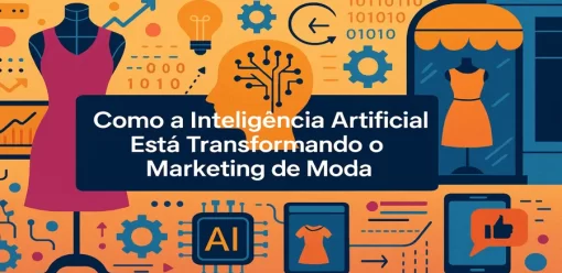 Como a Inteligência Artificial Está Transformando o Marketing de Moda