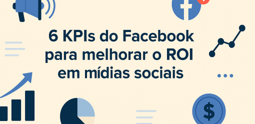 6 KPIs do Facebook para melhorar o ROI em mídias sociais
