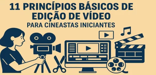 11 Princípios Básicos de Edição de Vídeo para Cineastas Iniciantes