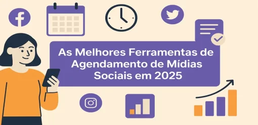 As Melhores Ferramentas de Agendamento de Mídias Sociais em 2025 (e como escolher a ideal)