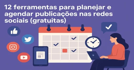 12 ferramentas para planejar e agendar publicações nas redes sociais (gratuitas)
