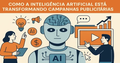 Estratégias Inovadoras: Como a Inteligência Artificial Está Transformando Campanhas Publicitárias