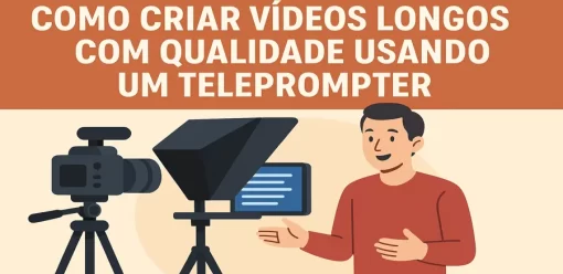 Como Criar Vídeos Longos com Qualidade Usando um Teleprompter