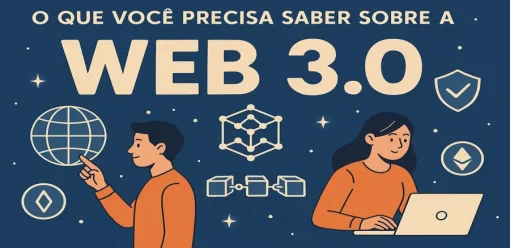 O Que Você Precisa Saber Sobre a Web 3.0