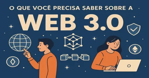 O Que Você Precisa Saber Sobre a Web 3.0