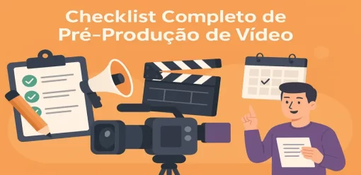 Checklist Completo de Pré-Produção de Vídeo: O Que Fazer Antes de Gravar