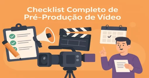 Checklist Completo de Pré-Produção de Vídeo: O Que Fazer Antes de Gravar
