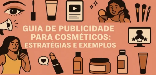 Guia de Publicidade para Cosméticos: Estratégias e Exemplos