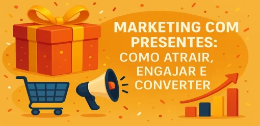 Presentes em Campanhas de Marketing: Como Aumentar o Engajamento com Recompensas