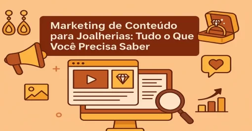 Marketing de Conteúdo para Joalherias: Tudo o Que Você Precisa Saber