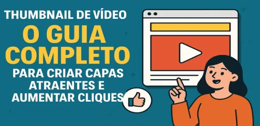 Thumbnail de Vídeo: O Guia Completo para Criar Capas Atraentes e Aumentar Cliques