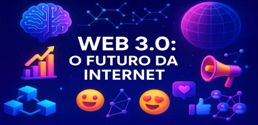 Web 3.0: O Futuro da Internet