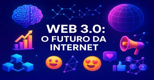 Web 3.0: O Futuro da Internet