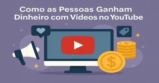 Como as Pessoas Ganham Dinheiro com Vídeos no YouTube?