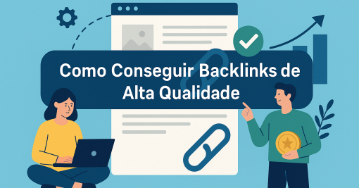 Como Conseguir Backlinks de Alta Qualidade: 7 Estratégias Atuais