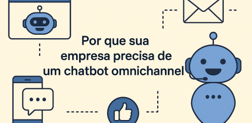 Por que sua empresa precisa de um chatbot omnichannel
