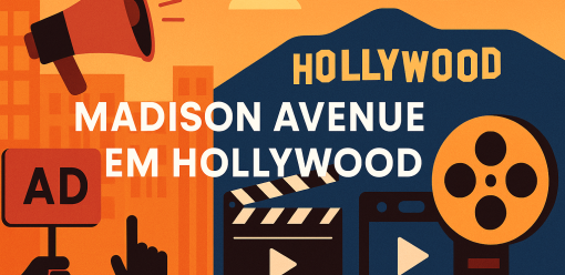 Madison Avenue em Hollywood: Como as Marcas Estão Redefinindo o Entretenimento