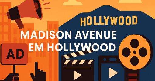 Madison Avenue em Hollywood: Como as Marcas Estão Redefinindo o Entretenimento