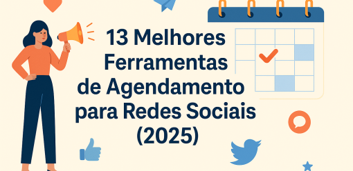13 Melhores Ferramentas de Agendamento para Redes Sociais