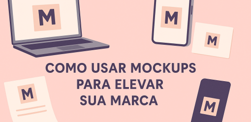 Como Usar Mockups para Elevar Sua Marca