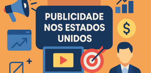Publicidade nos Estados Unidos: Um Panorama Completo do Mercado