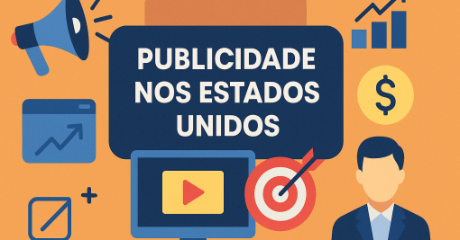 Publicidade nos Estados Unidos: Um Panorama Completo do Mercado