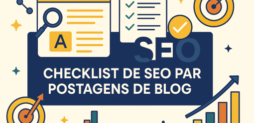 Checklist de SEO para Postagens de Blog: Guia Completo para Otimizar Seu Conteúdo