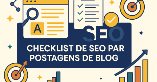 Checklist de SEO para Postagens de Blog: Guia Completo para Otimizar Seu Conteúdo