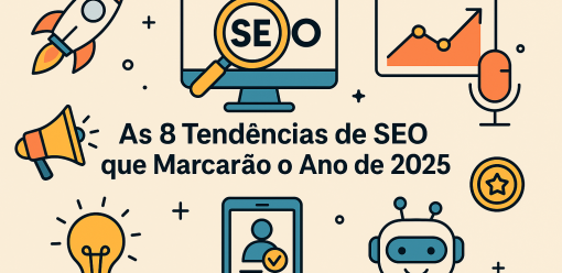 As 8 Tendências de SEO que Marcarão o Ano de 2025