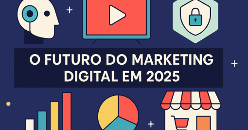 O Futuro do Marketing Digital em 2025: Tendências, Estratégias e Oportunidades