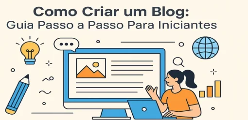 Como Criar um Blog: Guia Passo a Passo Para Iniciantes