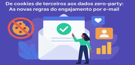 De cookies de terceiros aos dados zero‑party – As novas regras do engajamento por e‑mail